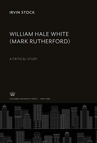 William Hale White (Mark Rutherford): A Critical Study
