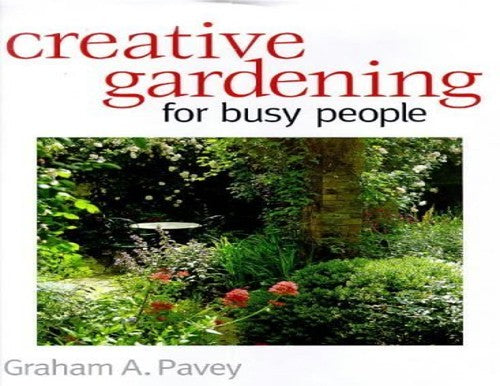 Creative Gardening for Busy People