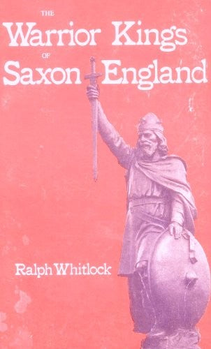 Warrior Kings of Saxon England