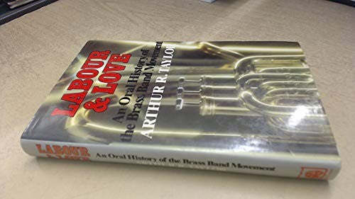 Labour and love: An oral history of the brass band movement