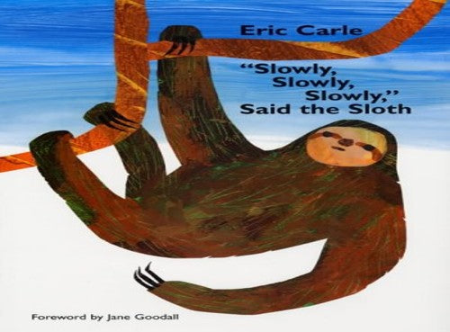 "Slowly, Slowly, Slowly" Said the Sloth