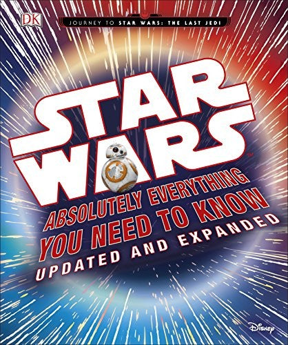 Star Wars Absolutely Everything You Need to Know Updated and Expanded