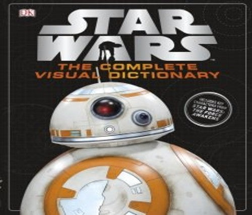Star Wars the Complete Visual Dictionary (2016 Edition)