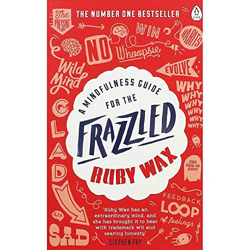Ruby Wax A Mindfulness Guide for the Frazzled
