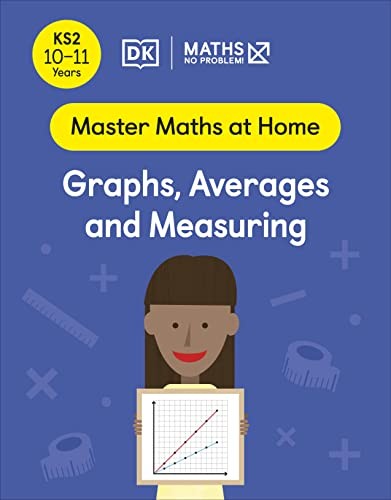 Maths No Problem! Graphs, Averages and Measuring, Ages 10-11 (Key Stage 2)