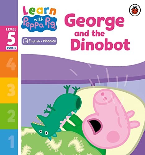 Learn with Peppa Phonics Level 5 Book 5 George and the Dinobot (Phonics Reader)