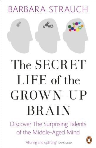 The Secret Life of the Grown-Up Brain