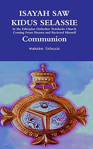 ISAYAH SAW KIDUS SELASSIE In the Ethiopian Orthodox Tewahedo Church Coming From Heaven and Received Himself Communion