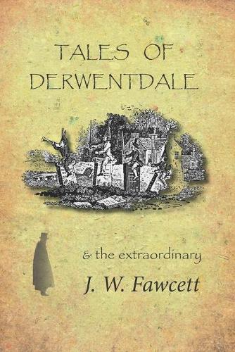 Tales of Derwentdale & the extraordinary J. W. Fawcett