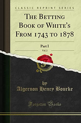 The Betting Book of White's from 1743 to 1878, Vol. 2