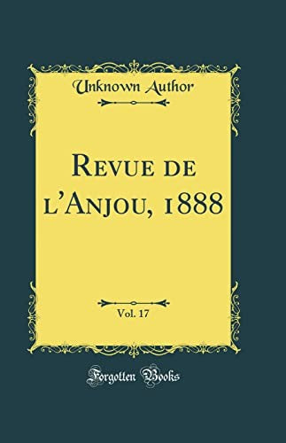 Revue de l'Anjou, 1888, Vol. 17 (Classic Reprint)