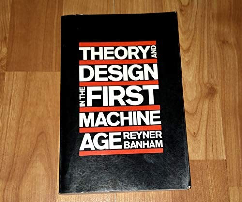 Theory and Design in the First Machine Age