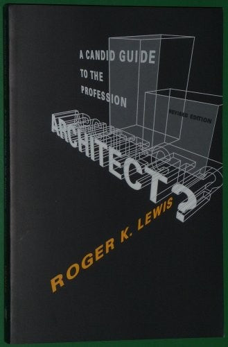 Architect? A Candid Guide to the Profession