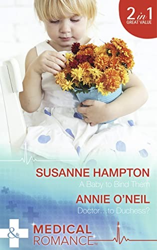 A Baby To Bind Them / Doctor…To Duchess?