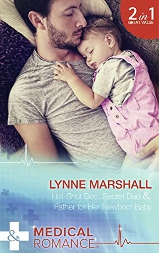 Hot-Shot Doc, Secret Dad / Father For Her Newborn Baby