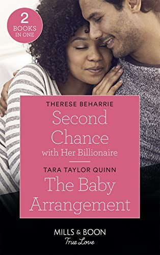 Second Chance With Her Billionaire / The Baby Arrangement