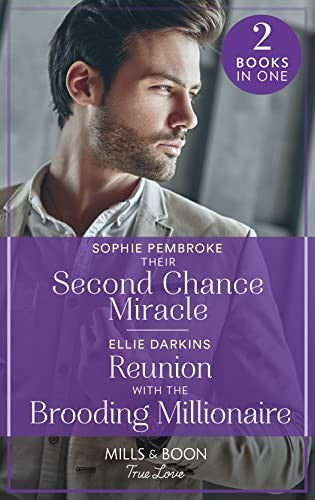 Their Second Chance Miracle / Reunion With The Brooding Millionaire