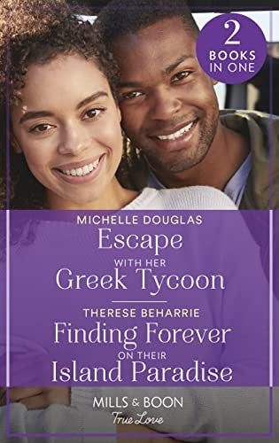 Escape With Her Greek Tycoon / Finding Forever On Their Island Paradise