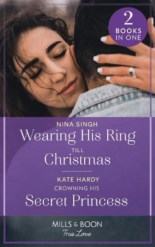 Wearing His Ring Till Christmas / Crowning His Secret Princess
