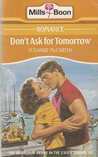 Don't Ask For Tomorrow