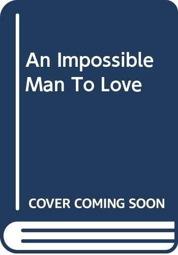 An Impossible Man To Love