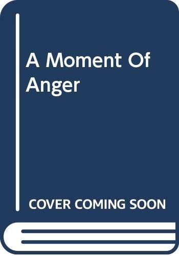 A Moment Of Anger