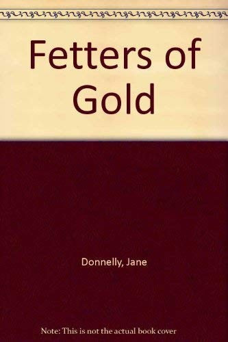 Fetters Of Gold