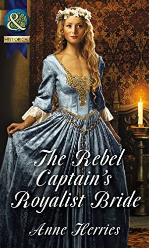 The Rebel Captain's Royalist Bride