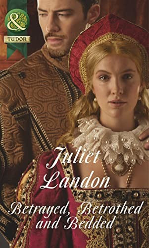 Betrayed, Betrothed and Bedded
