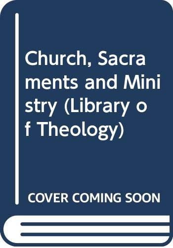 Church, Sacraments and Ministry