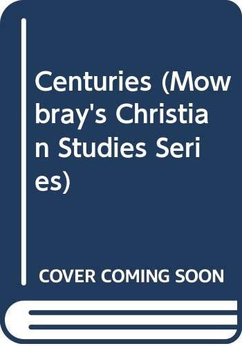 Centuries (Mowbray's Christian Studies Series)
