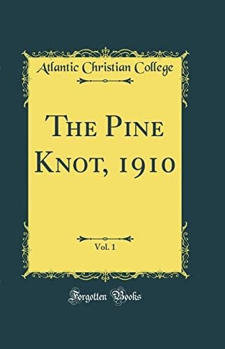 The Pine Knot, 1910, Vol. 1 (Classic Reprint)