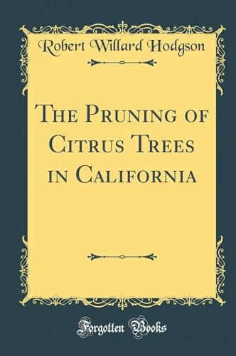 The Pruning of Citrus Trees in California (Classic Reprint)