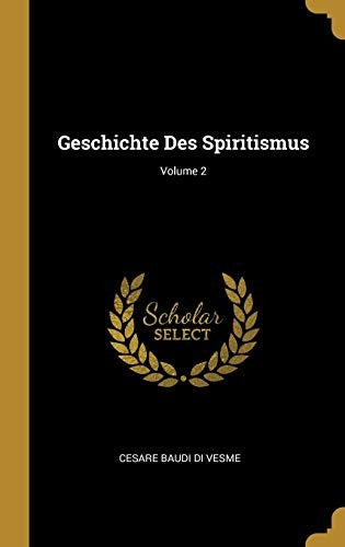 Geschichte Des Spiritismus; Volume 2