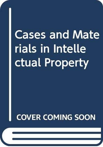 Cases and Materials in Intellectual Property
