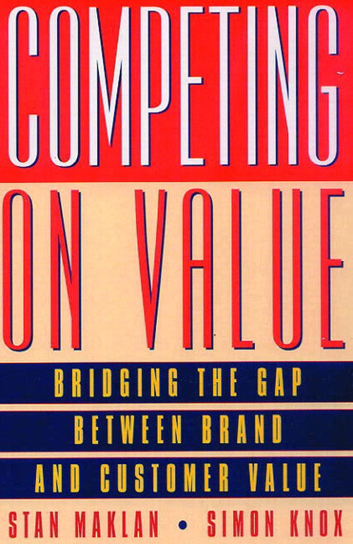 Competing on Value : Bridging the gap between brand and customer value