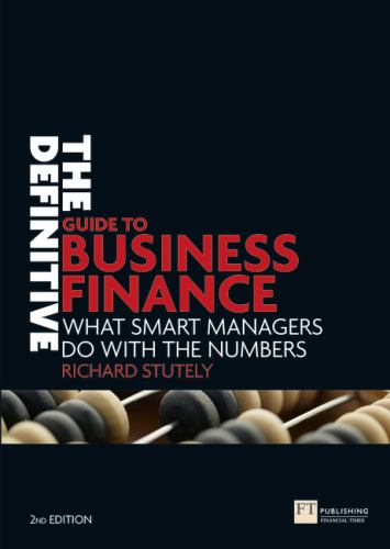 The Definitive Guide to Business Finance, The