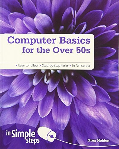 Computer Basics for the Over 50s In Simple Steps