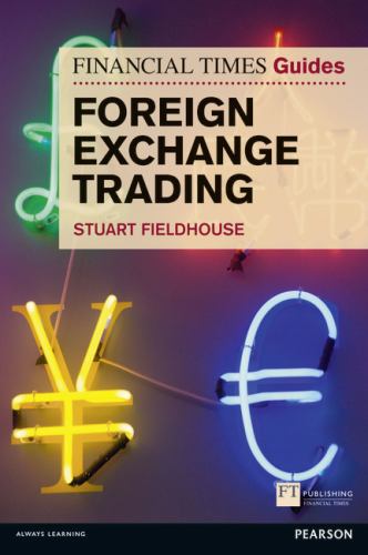 The Financial Times Guide to Foreign Exchange Trading, The