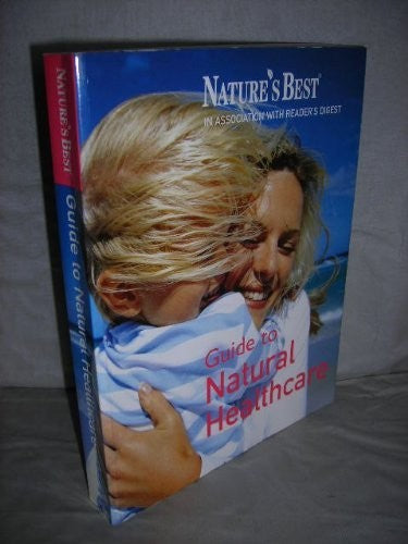Nature"s Best in Association With Reader"s Digest. Guide to Natrual Healthcare.