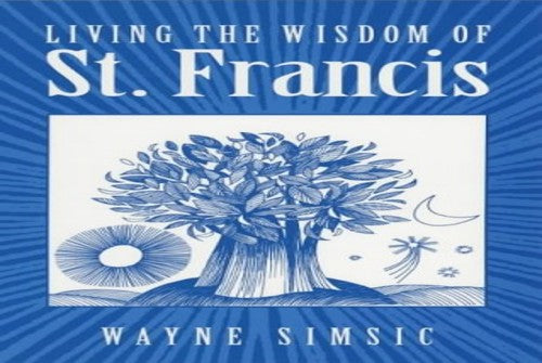 Living the Wisdom of St.Francis