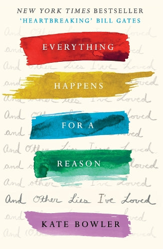 Everything Happens for a Reason and Other Lies I've Loved