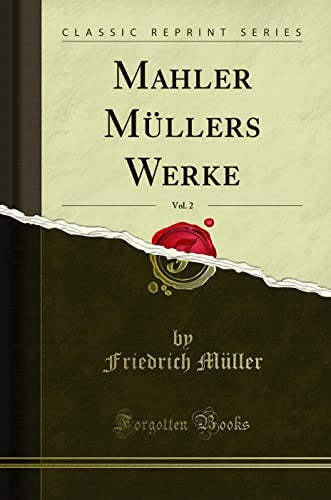 Mahler Mullers Werke, Vol. 2 (Classic Reprint)