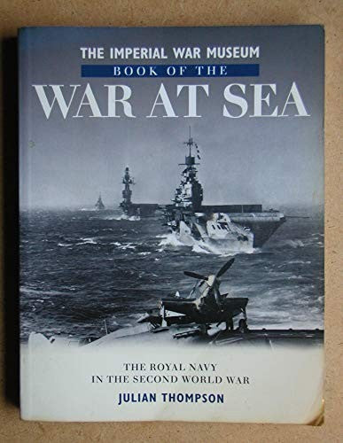 The Imperial War Museum Book of the War at Sea