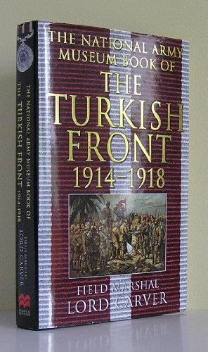 The National Army Museum Book of the Turkish Front