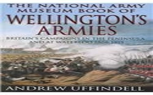 The National Army Museum Book of Wellington's Armies