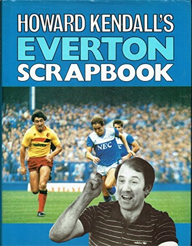 Howard Kendall's Everton Scrapbook