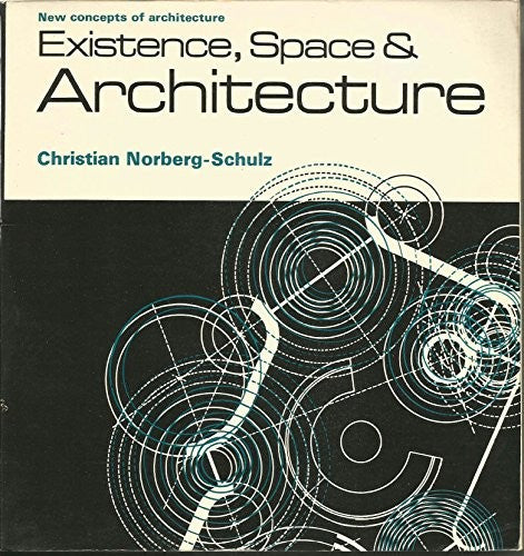 Existence Space and Architecture (New Concepts of Architecture S.)