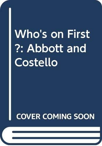 Who's on First?: Abbott and Costello