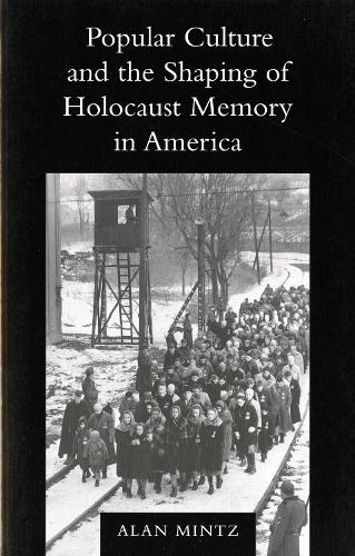 Popular Culture and the Shaping of Holocaust Memory in America